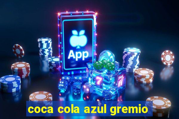 coca cola azul gremio