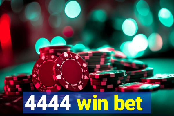 4444 win bet