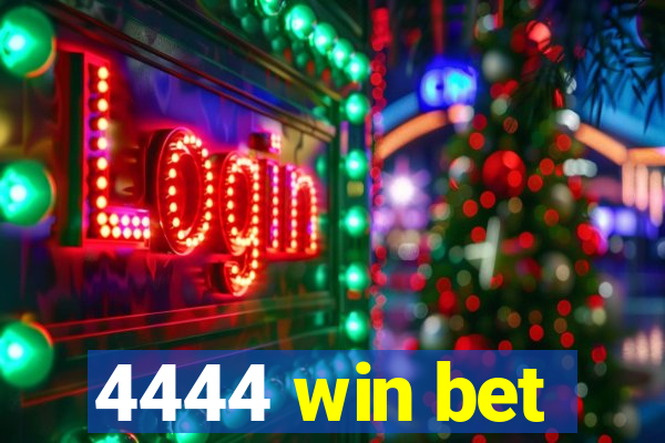 4444 win bet