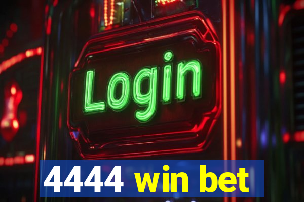 4444 win bet