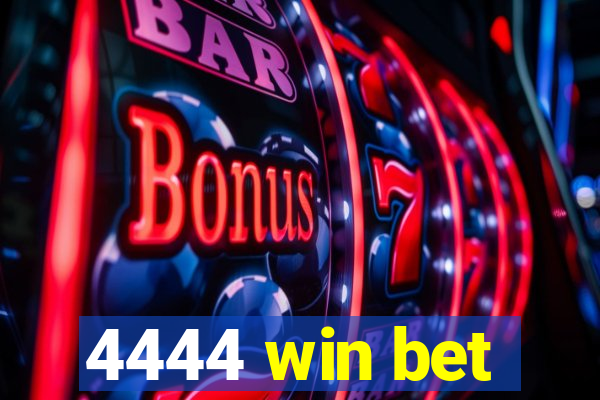 4444 win bet