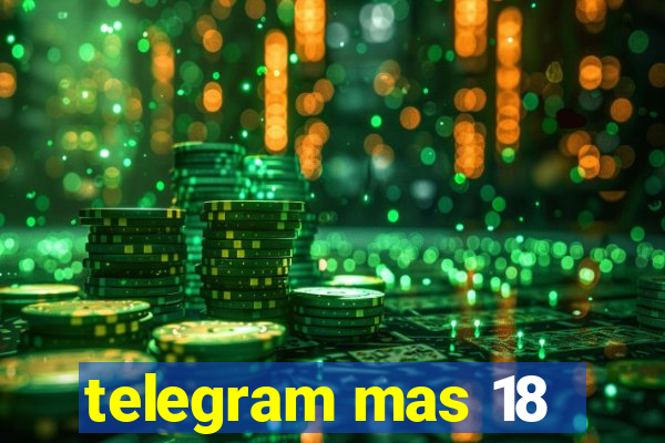 telegram mas 18