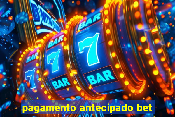 pagamento antecipado bet