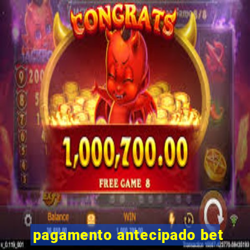 pagamento antecipado bet