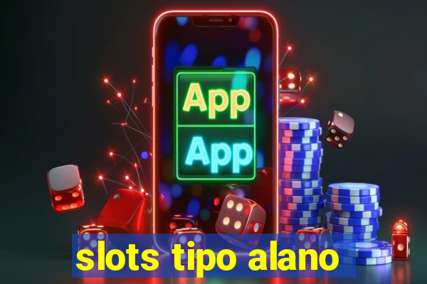 slots tipo alano