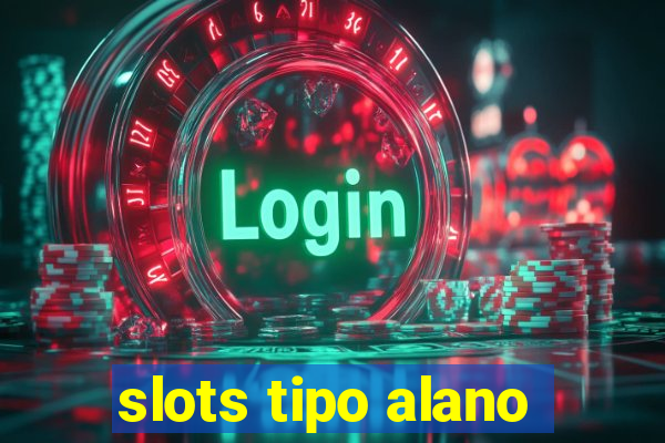 slots tipo alano