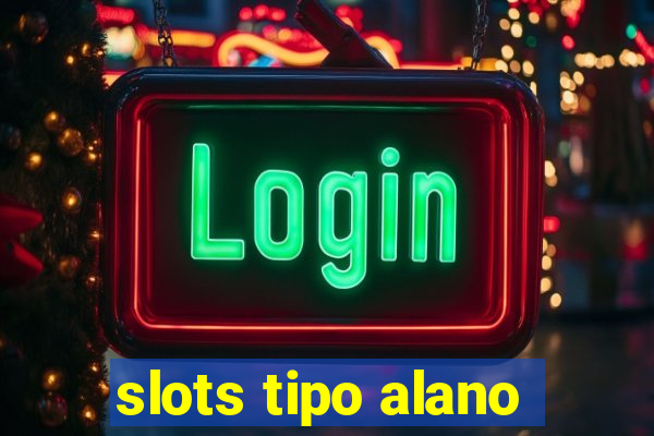 slots tipo alano