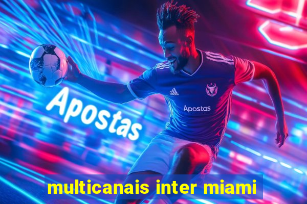 multicanais inter miami