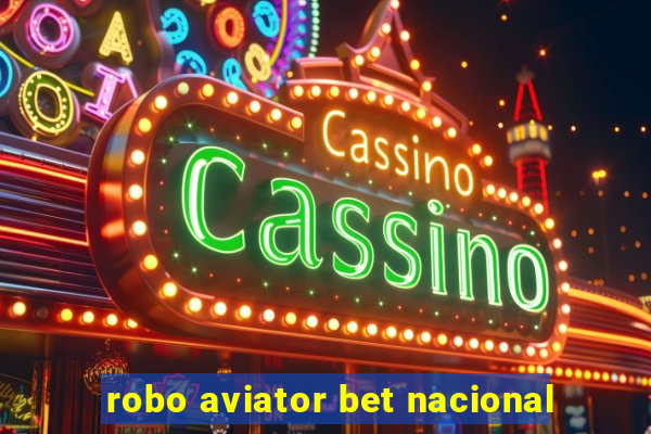 robo aviator bet nacional