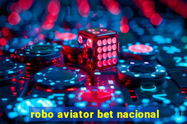 robo aviator bet nacional