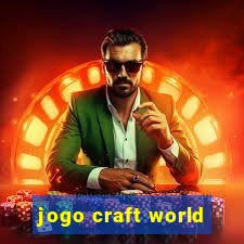 jogo craft world