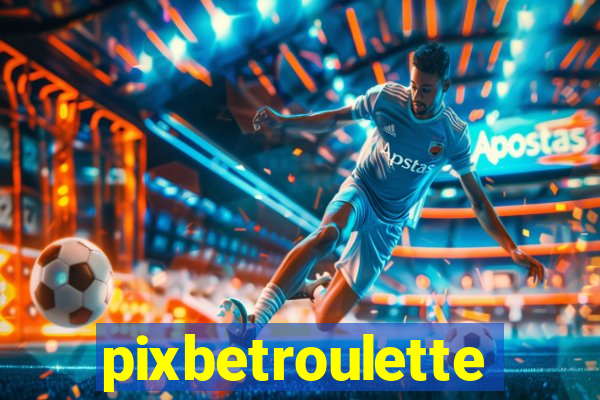 pixbetroulette