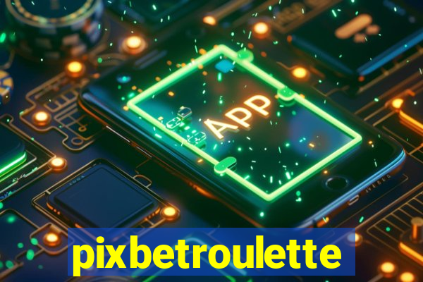 pixbetroulette