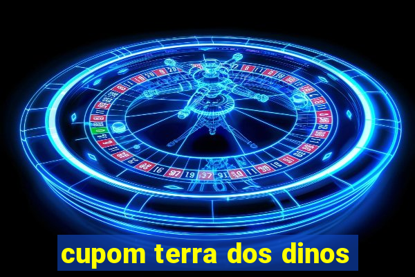 cupom terra dos dinos