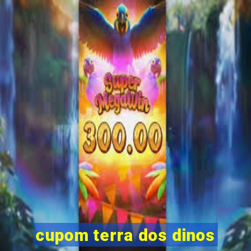 cupom terra dos dinos