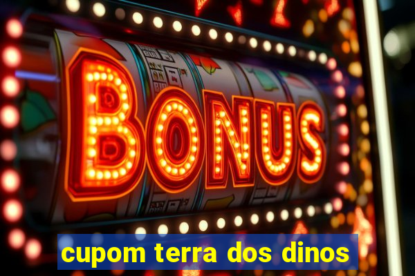 cupom terra dos dinos