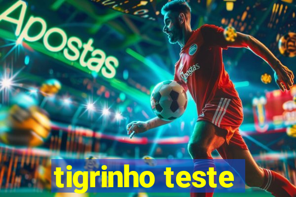 tigrinho teste