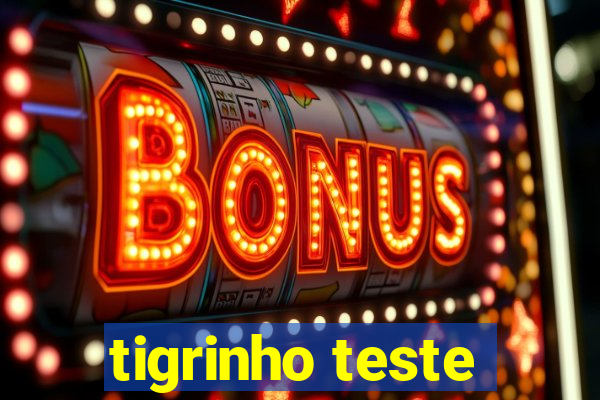 tigrinho teste