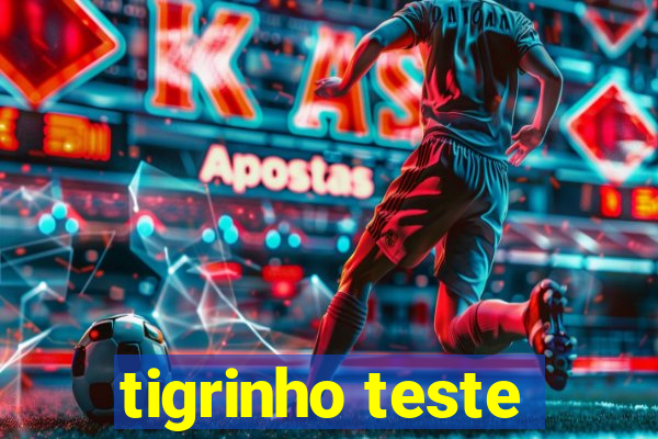 tigrinho teste