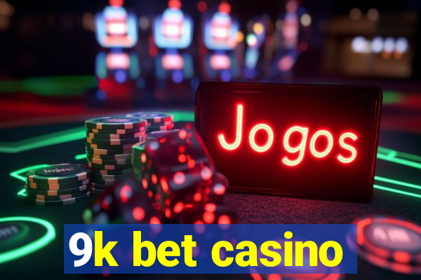 9k bet casino