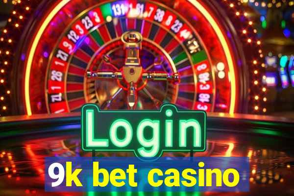 9k bet casino