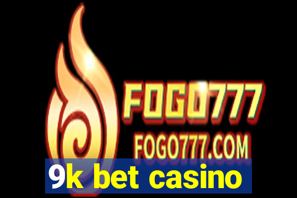 9k bet casino