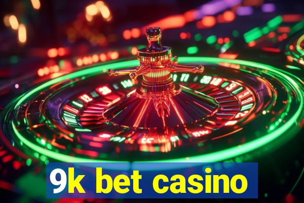 9k bet casino