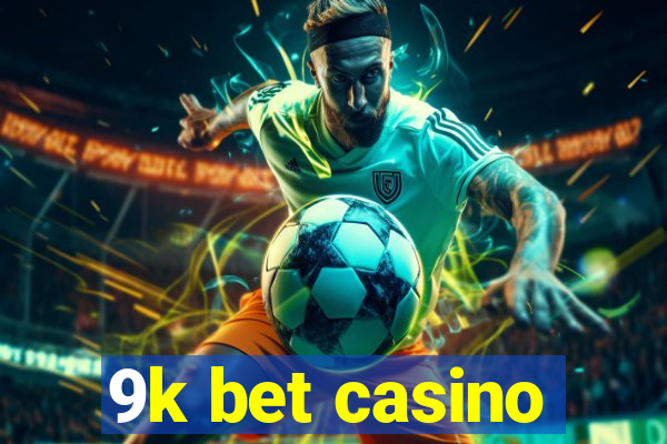 9k bet casino