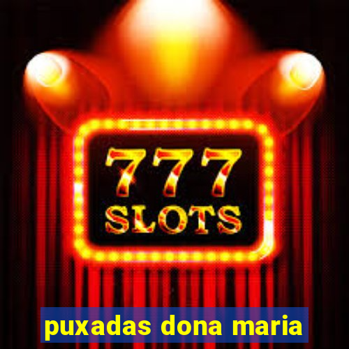 puxadas dona maria