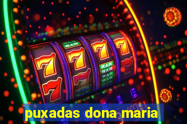 puxadas dona maria