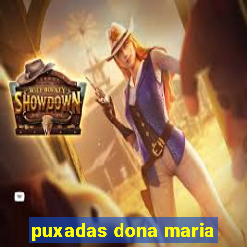 puxadas dona maria