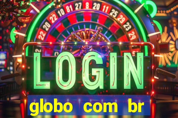 globo com br absolutamente noticias