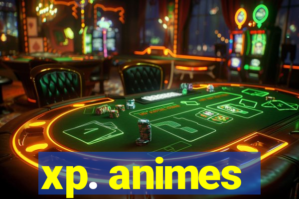 xp. animes