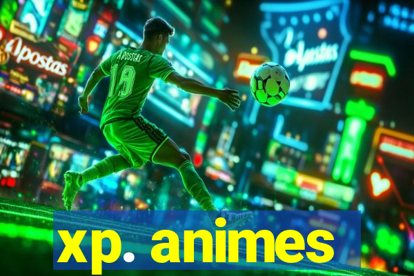 xp. animes