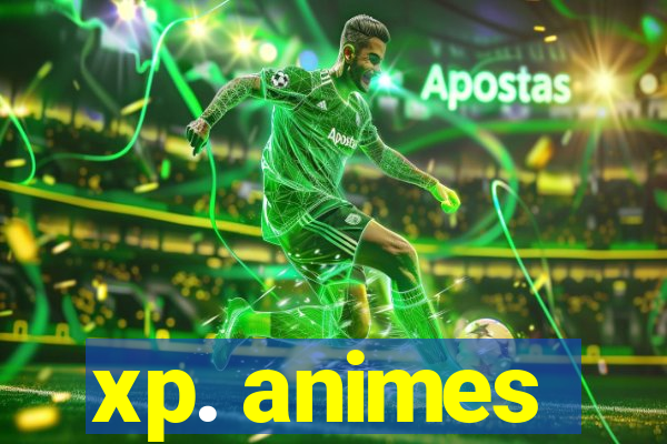 xp. animes