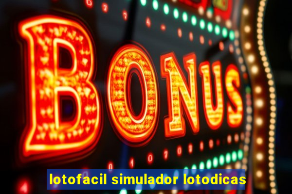 lotofacil simulador lotodicas