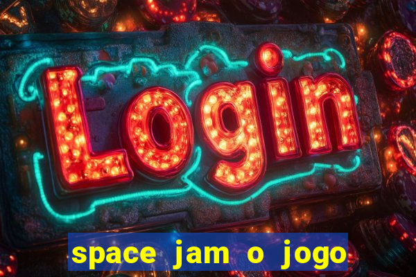 space jam o jogo do século torrent