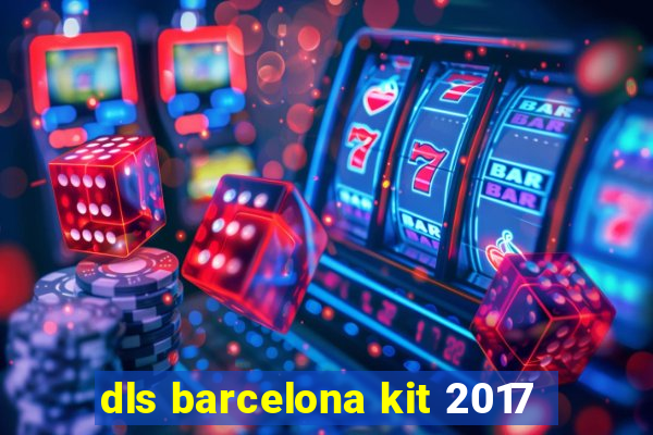 dls barcelona kit 2017