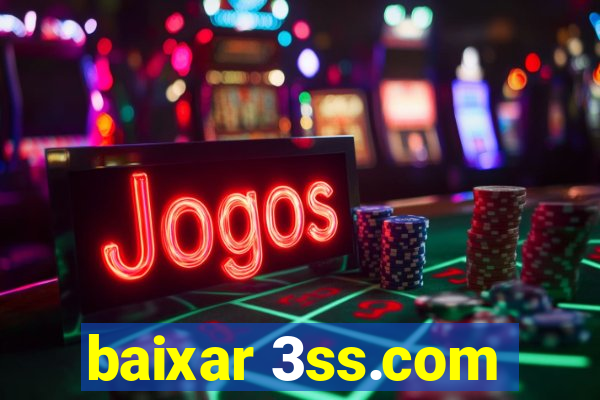 baixar 3ss.com