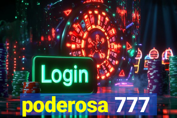 poderosa 777