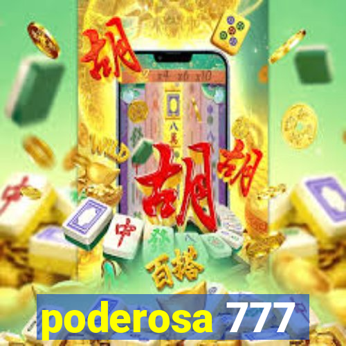 poderosa 777