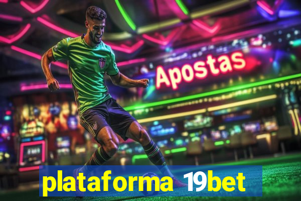 plataforma 19bet