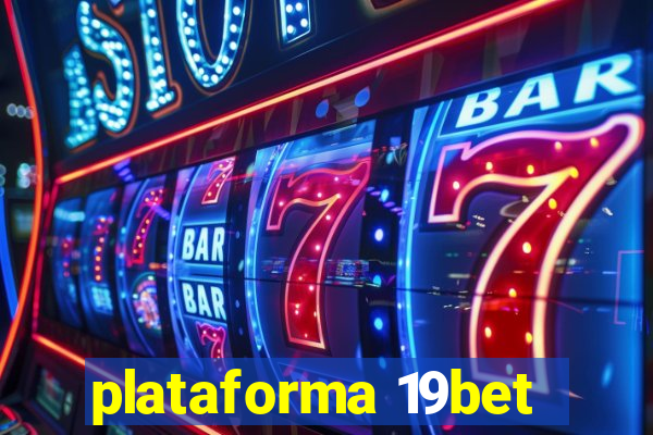 plataforma 19bet