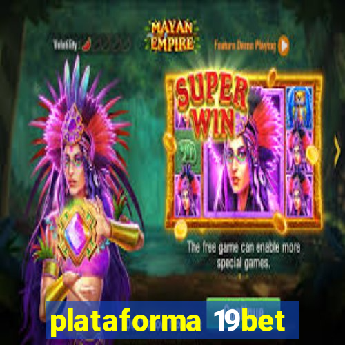 plataforma 19bet