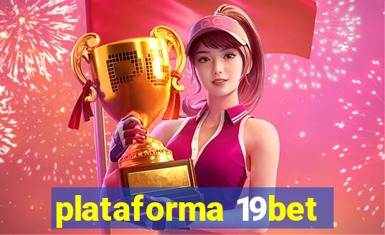 plataforma 19bet