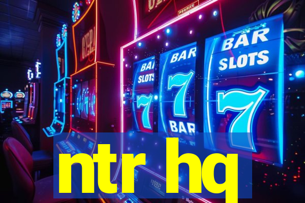 ntr hq