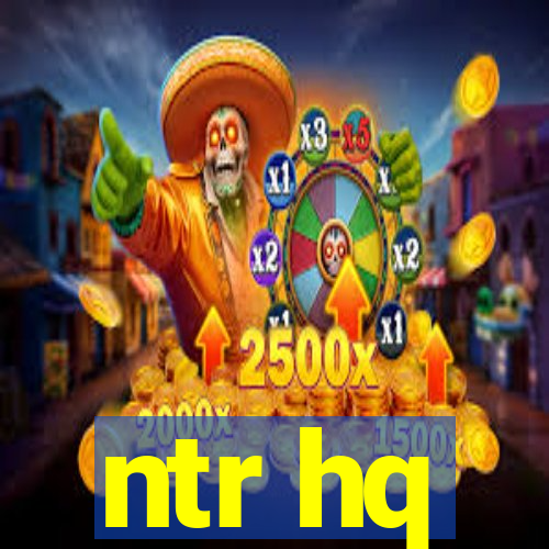 ntr hq