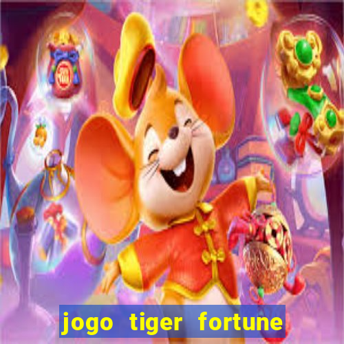 jogo tiger fortune paga mesmo