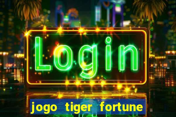 jogo tiger fortune paga mesmo