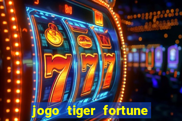 jogo tiger fortune paga mesmo